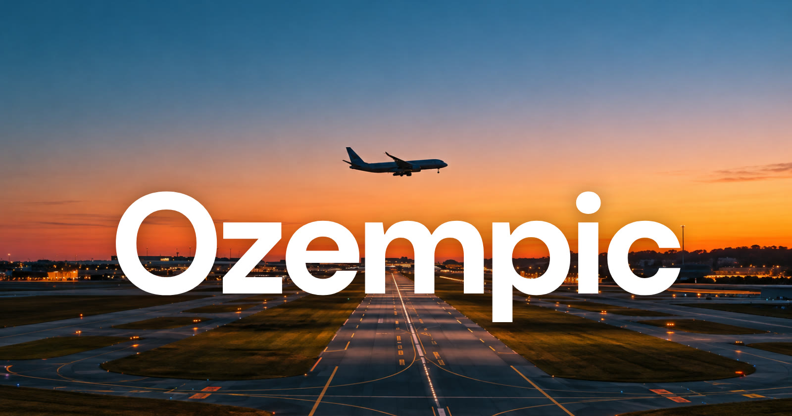A plane above a runway at sunset, with the word Ozempic